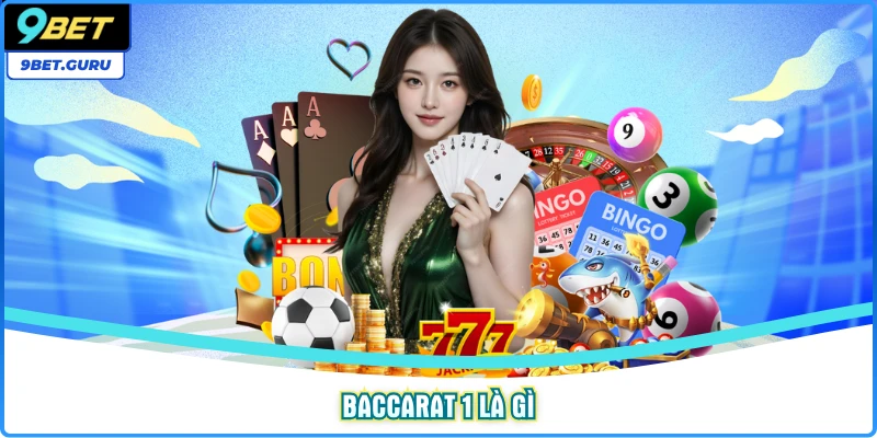 Baccarat 1 là gì?