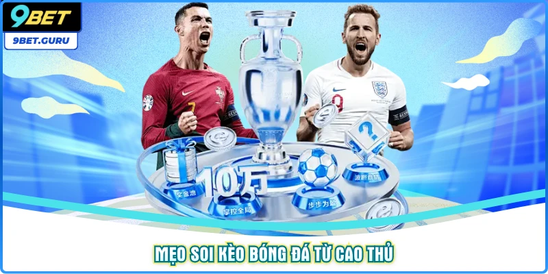 Mẹo soi kèo bóng đá từ cao thủ